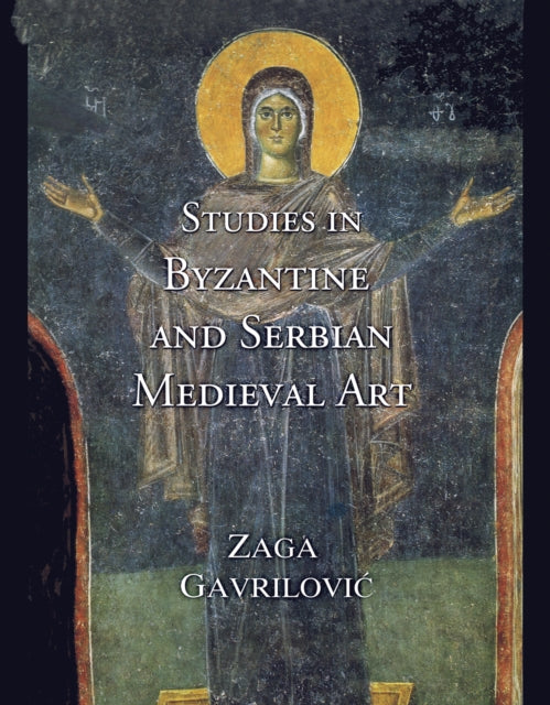 Book cover of: Studies in Byzantine and Serbian Medieval Art