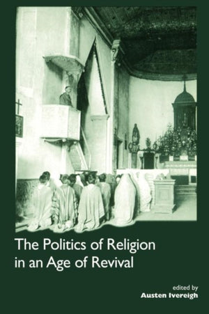 The Politics of Religion in an Age of Revival