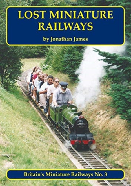 Book cover of: Lost Miniature Railways. By: Jonathan James
