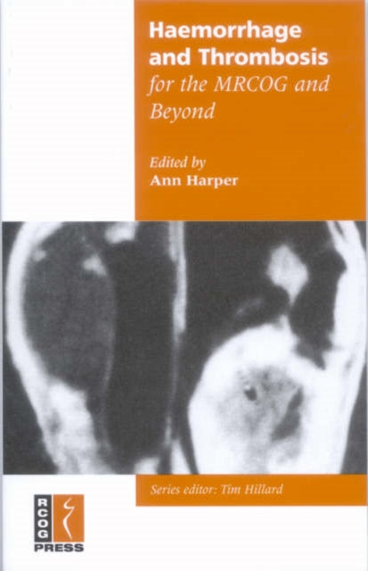 Book cover of: Haemorrhage and Thrombosis for the MRCOG and Beyond