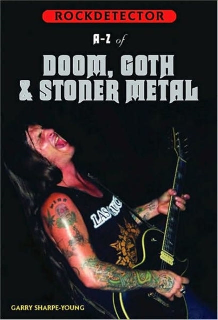 Book cover of: Rockdetector: A To Z Of Doom, Goth & Stoner Metal. By: Garry Sharpe-Young