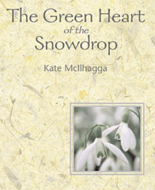 Book cover of: Green Heart Of The Snowdrop. By: Kate Mcllhagga