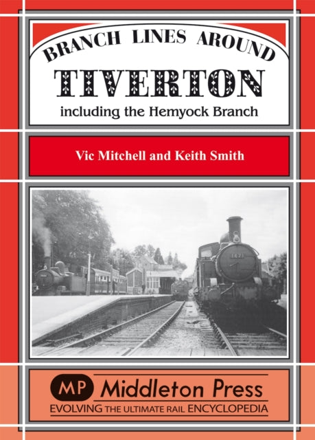 Book cover of: Branch Lines Around Tiverton Including the Hemyock Branch. By: Victor Mitchell