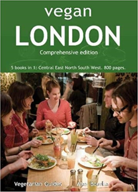 Vegan London Complete, 5 books in 1: Central East North South West. 800 pages. 9781902259208 Alex Bourke