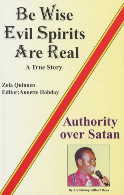 Book cover of: Be Wise, Evil Spirits are Real. By: Gilbert Deya