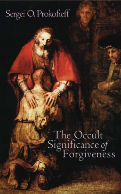Book cover of: Occult Significance of Forgiveness. By: Sergei O. Prokofieff