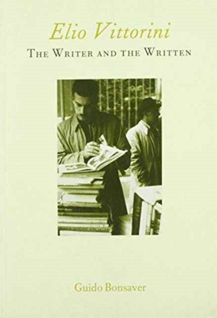Book cover of: Elio Vittorini: The Writer and the Written