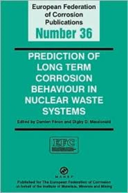 Book cover of: Prediction of Long Term Corrosion Behaviour in Nuclear Waste Systems EFC 36