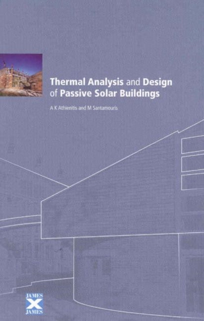 Book cover of: Thermal Analysis and Design of Passive Solar Buildings. By: A. K. Athienitis