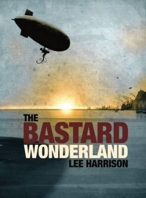 Book cover of: Bastard Wonderland. By: Lee Harrison