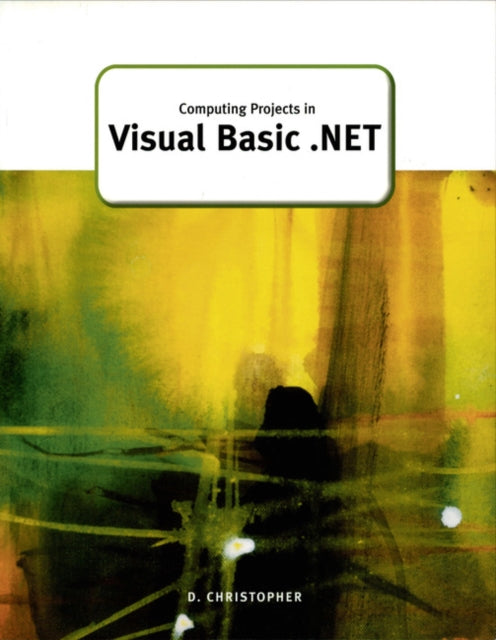 Book cover of: Computing Projects in Visual Basic .Net. By: Derek Christopher