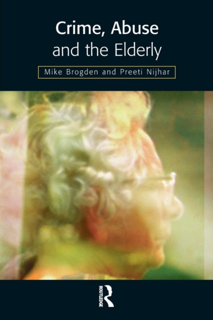 Book cover of: Crime, Abuse and the Elderly