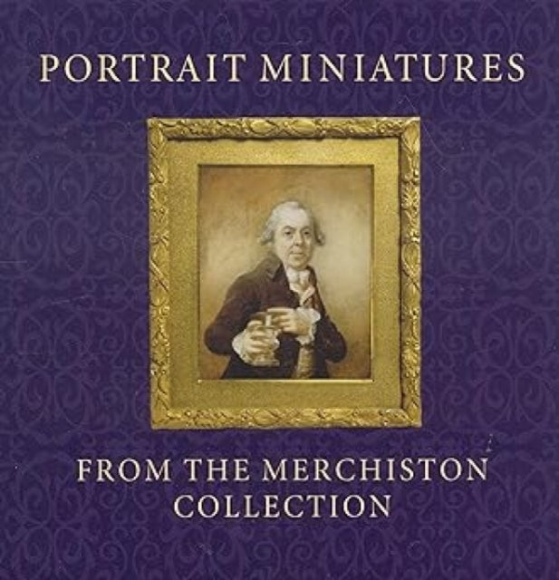 Book cover of: Portrait Miniatures from the Merchiston Collection. By: Stephen Lloyd