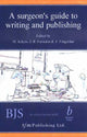 Book cover of: Surgeon's Guide to Writing and Publishing. By: Farndon J. R.