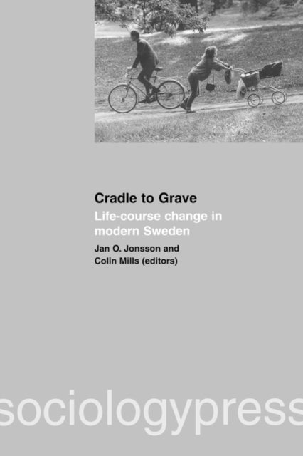 Book cover of: Cradle to Grave: Life-Course Change in Modern Sweden. By: Jan Jonsson