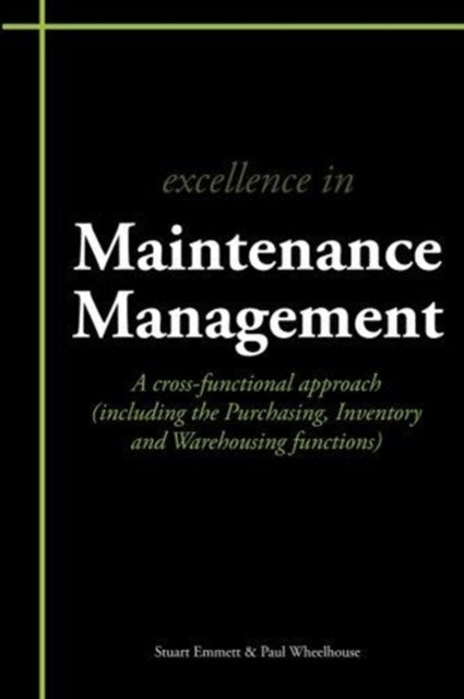 Book cover of: Excellence in Maintenance Management. By: Mr Stuart Emmett