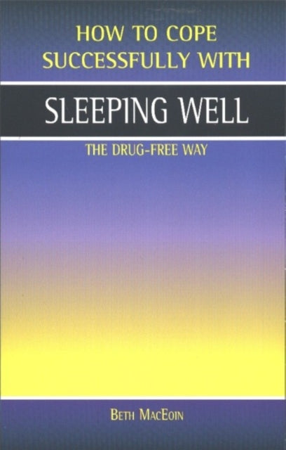 Book cover of: Sleeping Well, the Drug-Free Way. By: Beth MacEoin