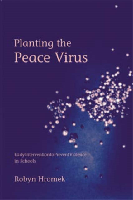 Book cover of: Planting the Peace Virus. By: Robyn Hromek