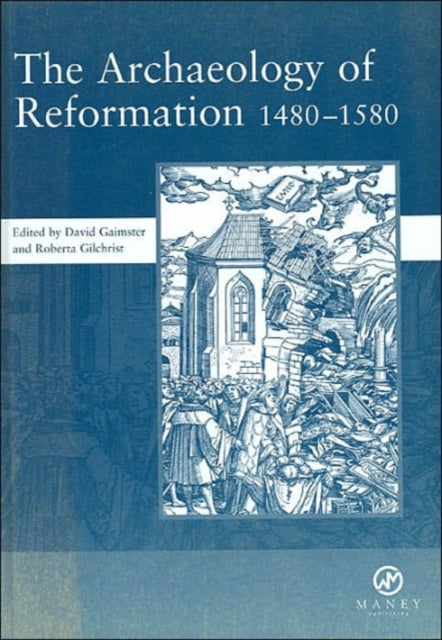 Book cover of: Archaeology of Reformation,1480-1580. By: Archaeology of Reformation Conference