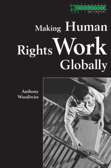 Book cover of: Making Human Rights Work Globally