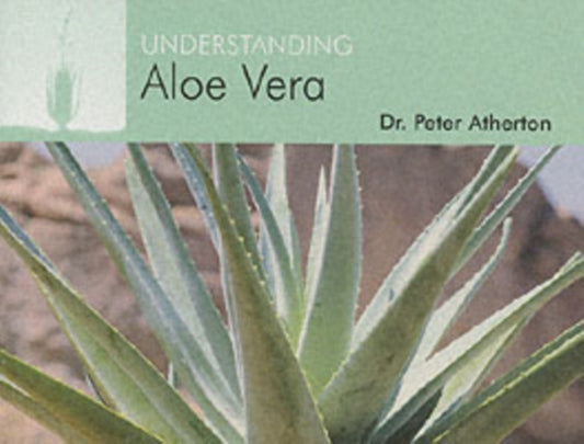 Book cover of: Understanding Aloe Vera. By: Peter Atherton