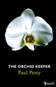 Book cover of: Orchid Keeper. By: Paul Perry