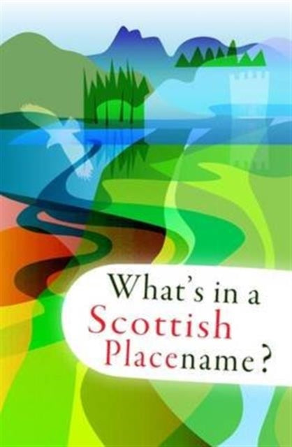 Book cover of: What's in a Scottish Placename?