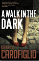 Book cover of: Walk in the Dark. By: Gianrico Carofiglio