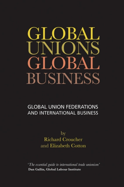 Book cover of: Global Unions. Global Business. By: Richard Croucher