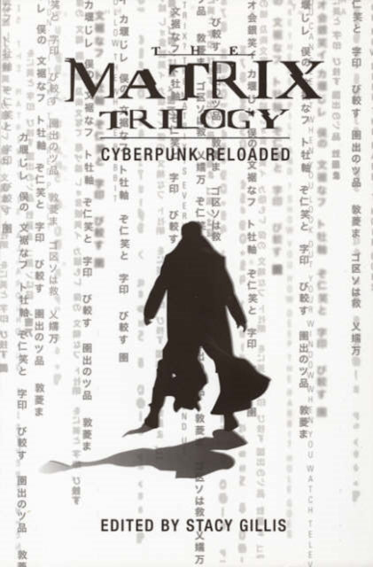 Book cover of: Matrix Trilogy – Cyberpunk Reloaded. By: Stacy Gillis