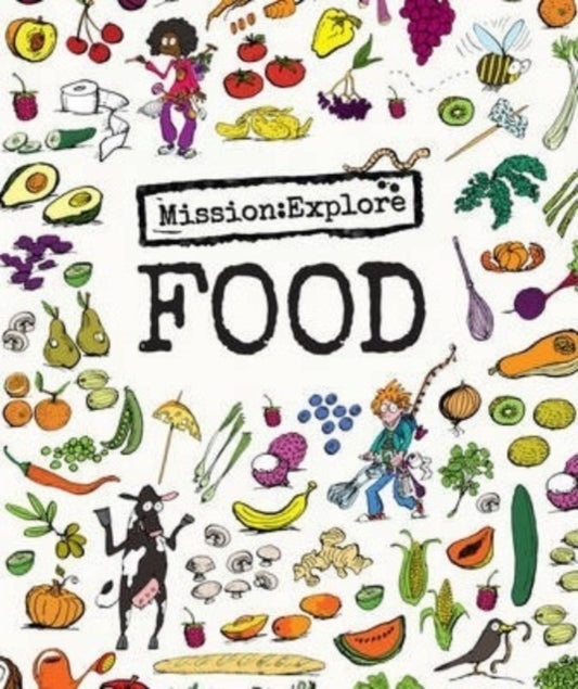 Mission: Explore Food 9781904872443 Geography Collective Staff