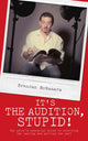 Book cover of: It's the Audition, Stupid!. By: Brendan McNamara