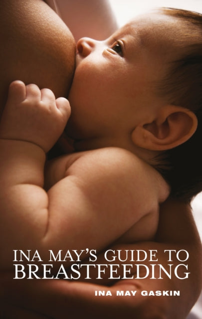 Book cover of: Ina May's Guide to Breastfeeding. By: Ina May Gaskin
