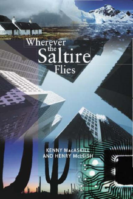 Book cover of: Wherever the Saltire Flies. By: Kenny Macaskill