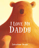 Book cover of: I Love My Daddy. By: Sebastien Braun