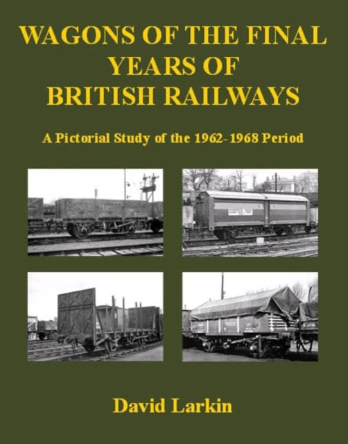 Book cover of: Wagons of the Final Years of British Railways: