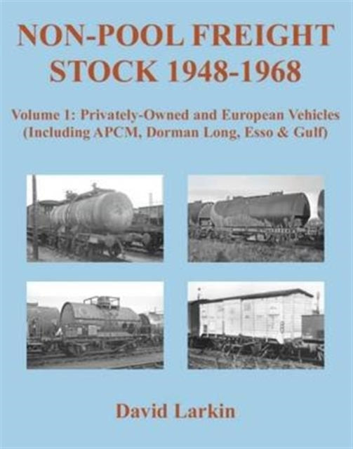Book cover of: Non-Pool Freight Stock 1948-1968: Privately-Owned and European Vehicles (Including APCM, Dorman Long, Esso & Gulf)