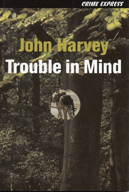 Book cover of: Trouble in Mind. By: John Harvey