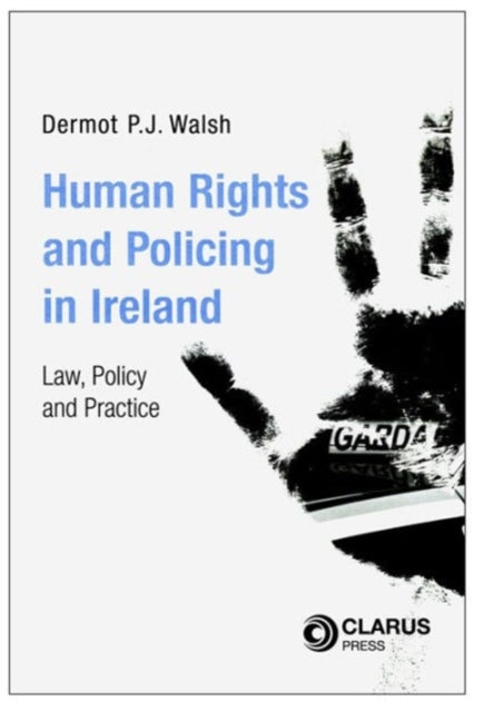 Book cover of: Human Rights and Policing in Ireland. By: Walsh, Dermot
