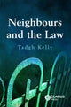 Book cover of: Neighbours and the Law. By: Tadgh Kelly