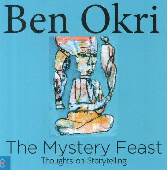 Book cover of: Mystery Feast. By: Ben Okri