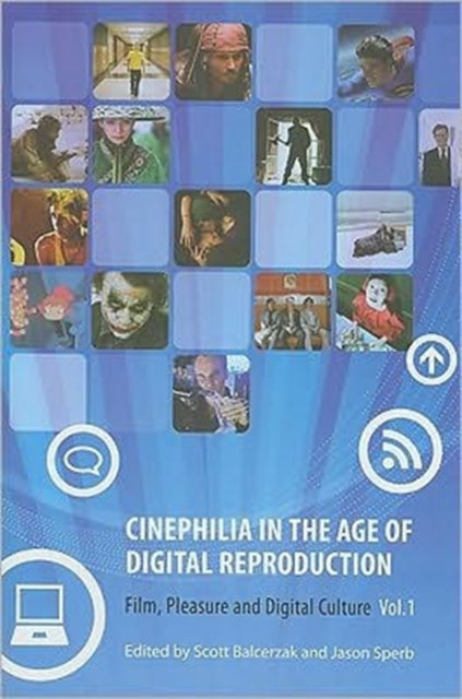 Book cover of: Cinephilia in the Age of Digital Reproduction – Film, Pleasure, and Digital Culture, Volume 1. By: Scott Balcerzak