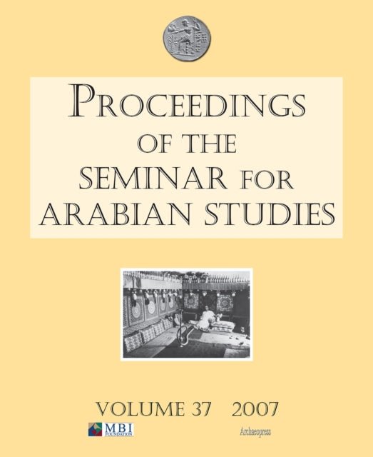 Book cover of: Proceedings of the Seminar for Arabian Studies Volume 37 2007