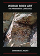 Book cover of: World Rock Art: The Primordial Language. By: Emmanuel Anati