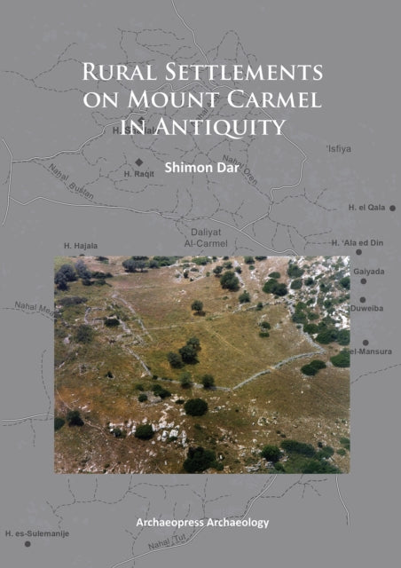 Book cover of: Rural Settlements on Mount Carmel in Antiquity. By: Shimon Dar
