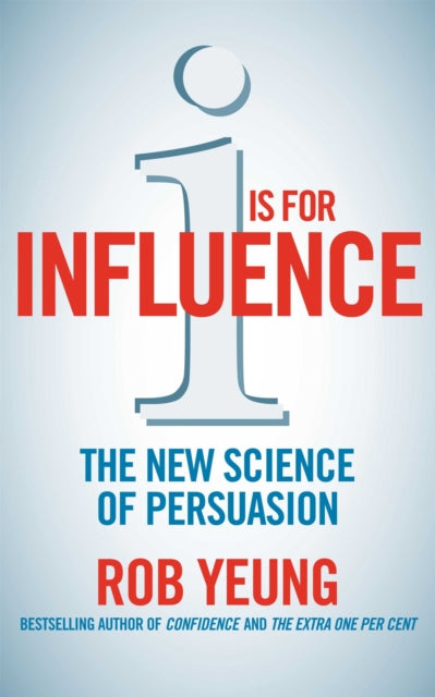 Book cover of: I is for Influence. By: Rob Yeung
