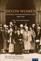 Book cover of: Devon Women in Public and Professional Life, 1900–1950. By: Julia Neville
