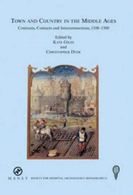 Book cover of: Town and Country in the Middle Ages: Contrasts, Contacts and Interconnections, 1100-1500: No. 22