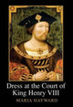Book cover of: Dress at the Court of King Henry VIII. By: Maria Hayward