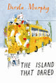 Book cover of: Island that Dared. By: Dervla Murphy